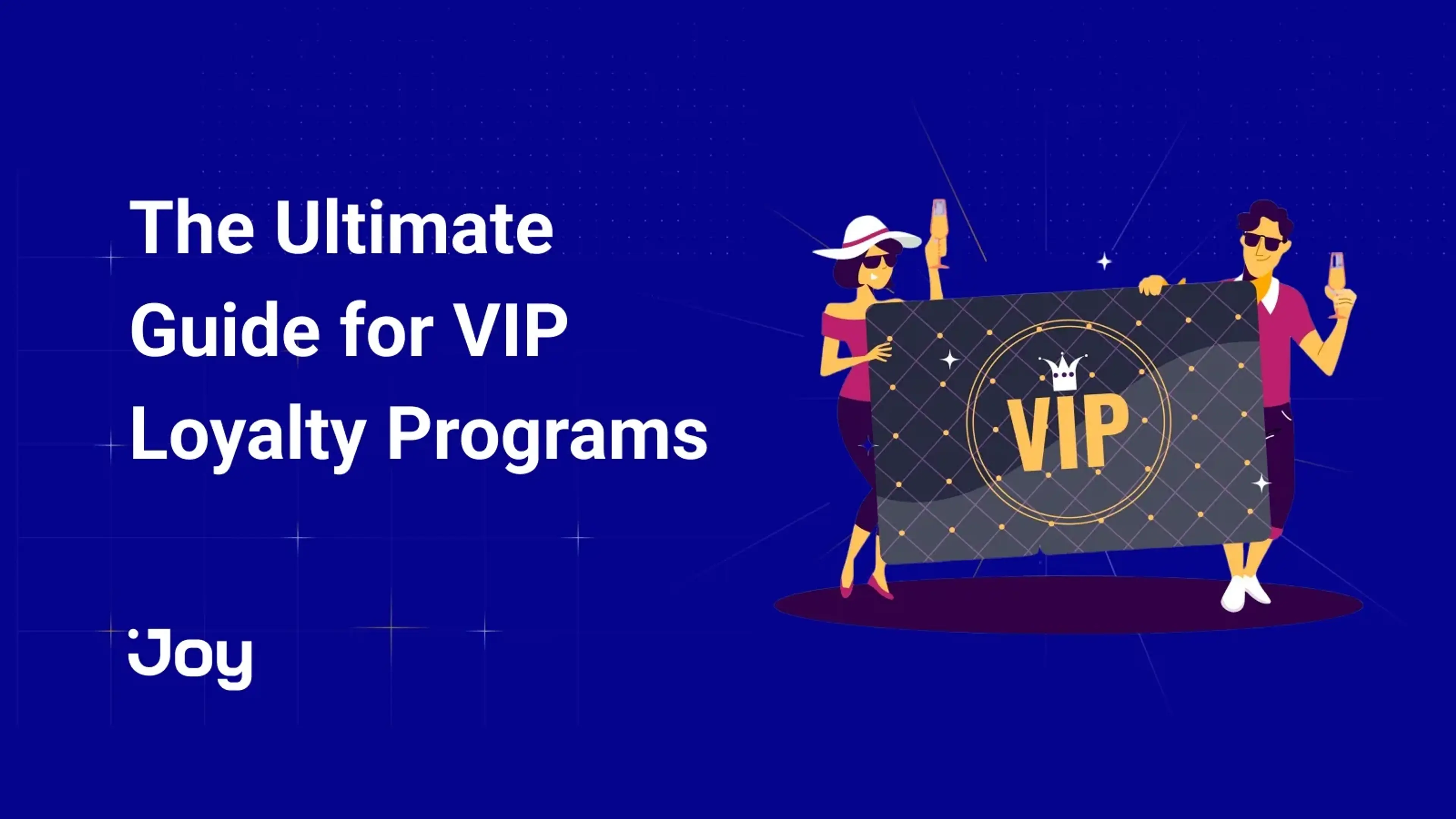 VIP Loyalty Programs: The Ultimate Guide to Reward Your Best Customers