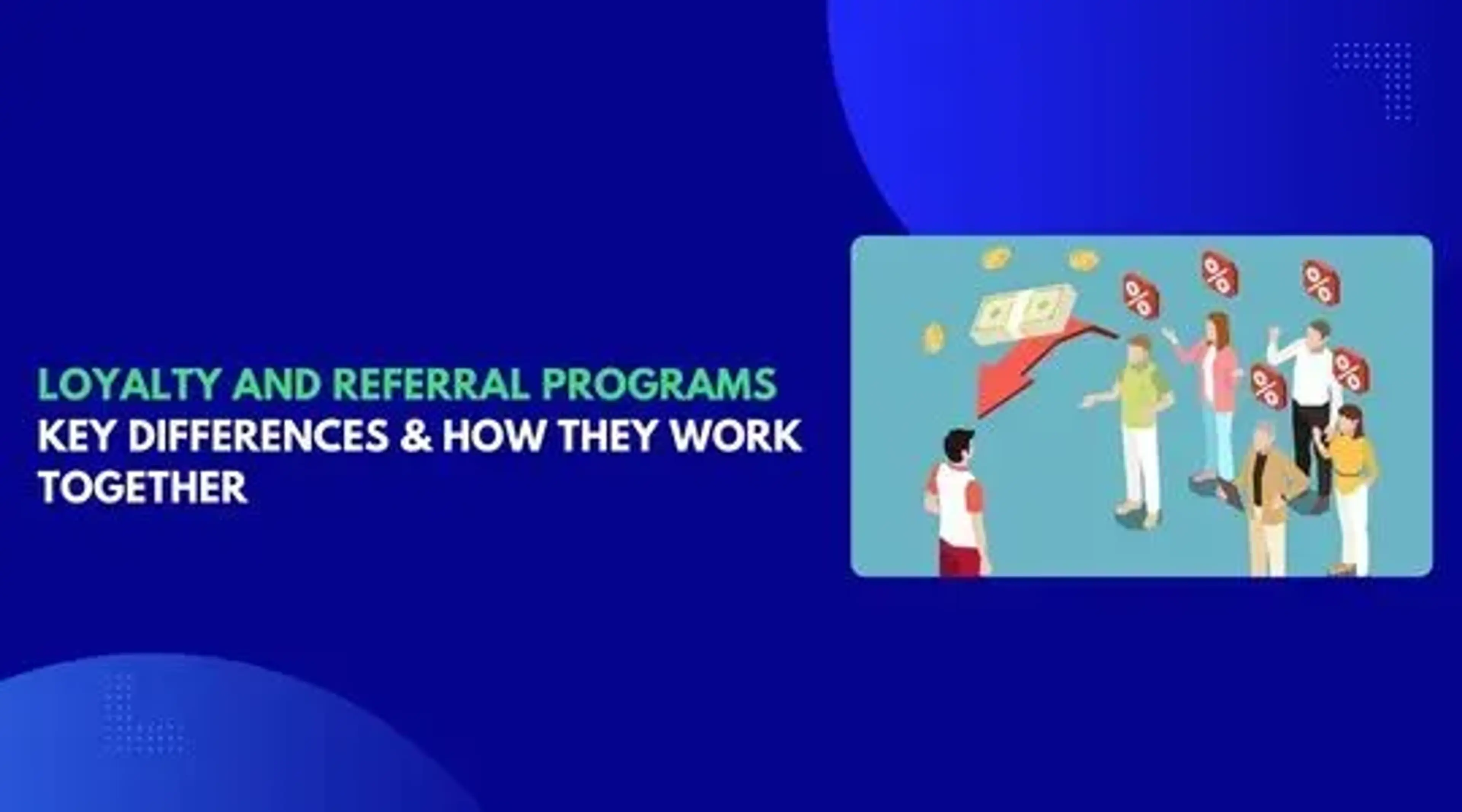 Loyalty and Referral Programs: Key Differences & How They Work Together