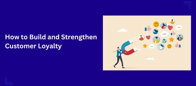 Build and Strengthen Customer Loyalty