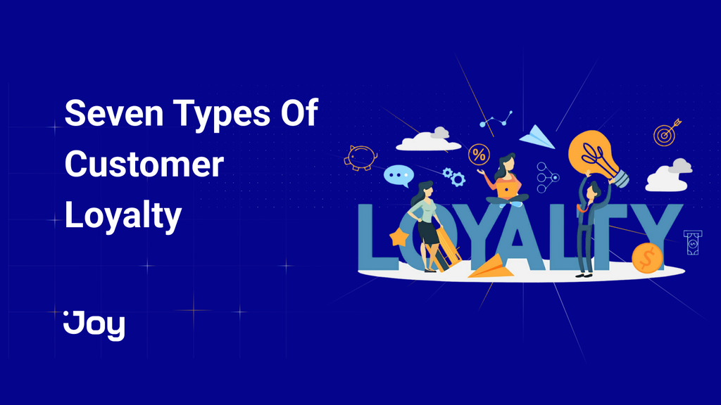 7 Types Of Customer Loyalty & How to Strengthen Them