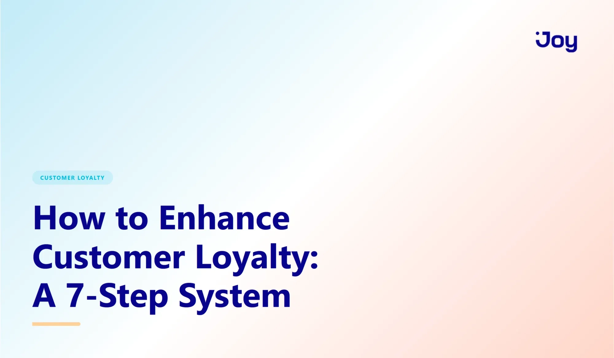 How to Enhance Customer Loyalty: A 7-Step System That Works