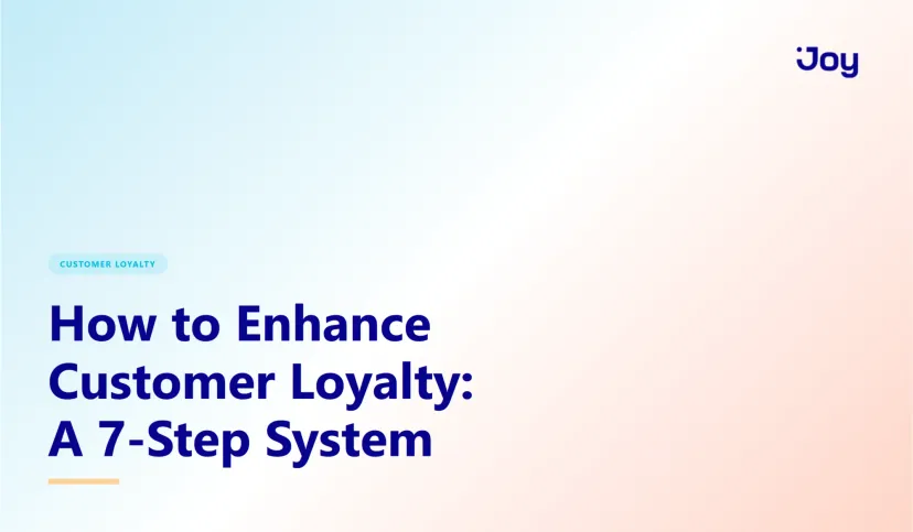 How to Enhance Customer Loyalty: A 7-Step System That Works